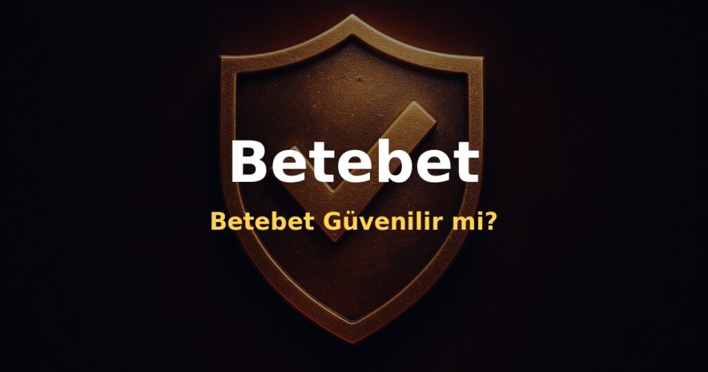 Betebet Güvenilir mi? - Betebet