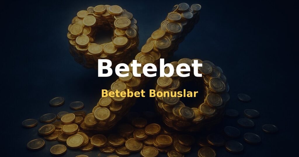 Betebet Bonuslar - Betebet